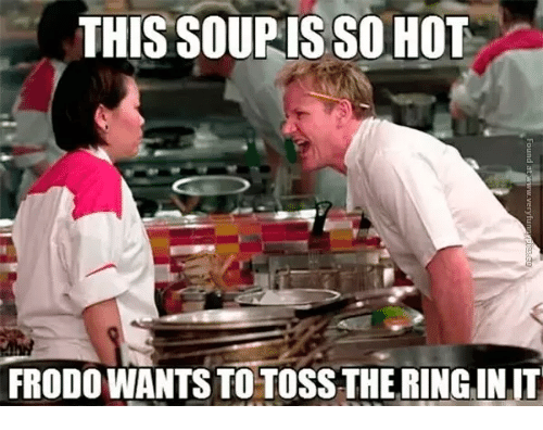 this-soup-is-so-hot-frodowantstotosstheringintit-19416120.png
